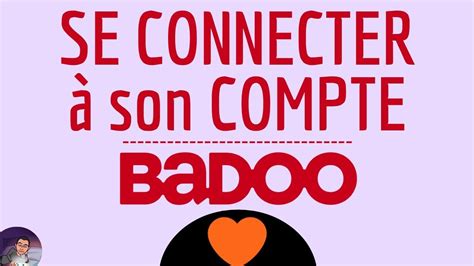 badoo accéder à mon compte|Comment récupérer ou réactiver mon compte Badoo sil a été。